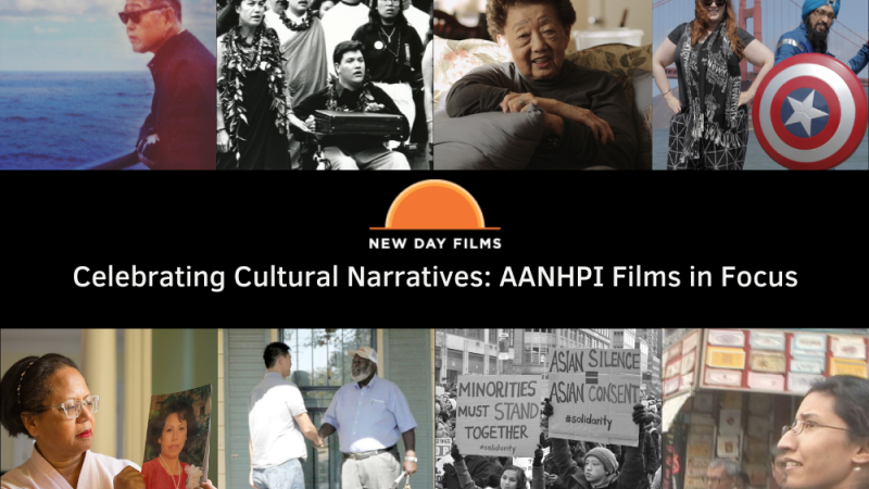 [Image Description: A series of 8 film stills on a black background representing 8 films related to AANHPI heritage month, the New Day Films logo is in the center of the image and white text below reads: Celebrating Cultural Narratives: AANHPI Films in Focus.]