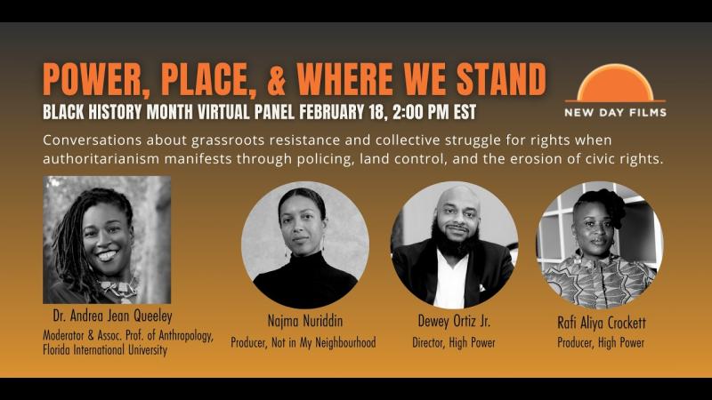 Graphic for Power, Place, & Where We Stand Black History Month virtual panel presentation features photos of Dr. Andrea Jean Queeley and New Day Films filmmakers Najma Nuriddin, Dewey Ortiz Jr., and Rafi Aliya Crockett