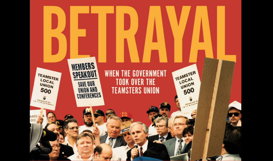 A movie poster with the title Betrayal in yellow letters against a white background. The subtitle reads: “When the Government Took Over the Teamsters Union”. On the bottom of the frame, a crowd of mostly men carry white signs supporting the Teamster’s Union.