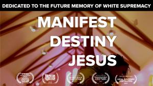 A horizontally oriented poster for the film Manifest Destiny Jesus: A photo of a Black woman dancing in a church, reaching up to the high ceiling trusses. Over the photo is the text "Manifest Destiny Jesus", along with the tagline "Dedicated to the future memory of white supremacy." Five film festival laurels are displayed, including "Winner Audience Choice Award, DC Black Film Festival 2021"