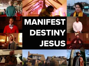 The title "Manifest Destiny Jesus" in white letters on a black background is surrounded by portrait-style photographs of racially and gender diverse interview subjects from the film. Above the title a Black woman dances in a church and below the title, a historic Seattle neighborhood on a sunny day.