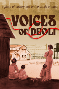 A poster for the film “Voices of Deoli” features an illustration of a family in an internment camp. Pictured from behind, a father, 2 children, and a mother holding a baby look at scattered camp buildings and barbed wire in the distance. A tagline reads, “A piece of history lost in the sands of time.” Red barbed wire cuts through the title of the film.