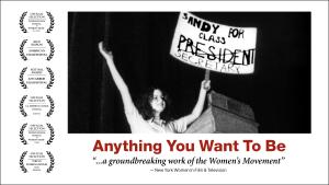 In this black and white still from the film, a young woman triumphantly holds up a sign that reads “Sandy For Class President.” The word ‘President’ is crossed out and underneath is written “Secretary”. She’s onstage at a lectern. Film title "Anything You Want To Be" and festival award laurels.