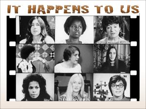 A black and white grid of nine women of differing ages and races from the film. Most look offscreen and like they’re deep in thought. Film title, "It Happens To Us."