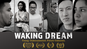 A row of six black and white portraits of immigrants to the United States taken from the film. They are serious and thoughtful. A U.S. flag hangs on the wall behind two of the people. Text: "Waking Dream: Young. Undocumented. Future Unknown." A row of festival award laurels along the bottom.