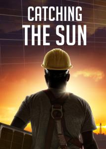 film poster for Catching the Sun with a person wearing a hard hat with their back turned and facing the sun