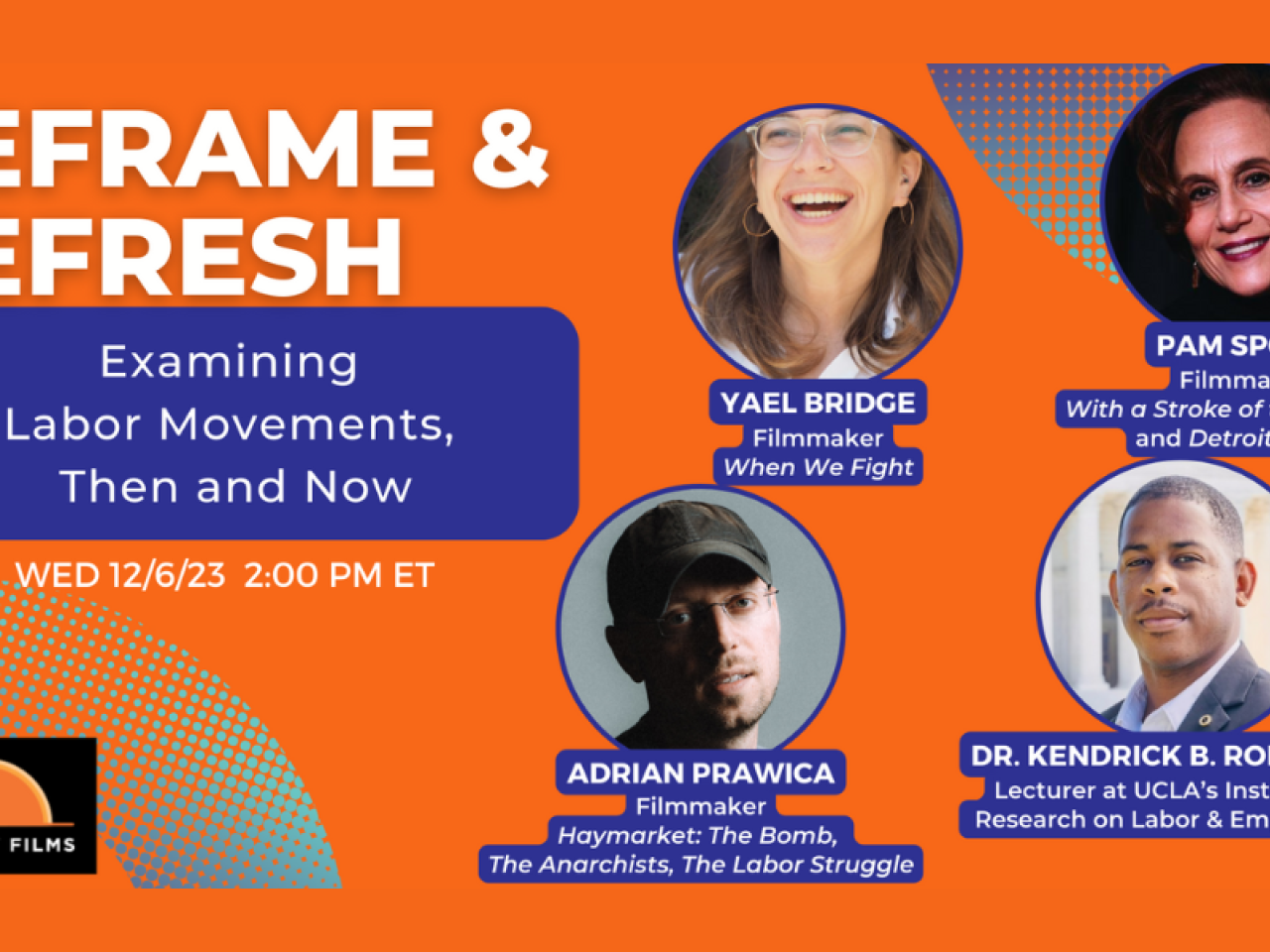 Flyer for Reframe & Refresh Examining Labor MOvements, Then and Now on Wednesday, December 6, 2023 at 2 PM Eastern. Featuring Yael Bridge, Pam Sporn, Adrian Prawica, and Dr. Kendrick B. Roberson.