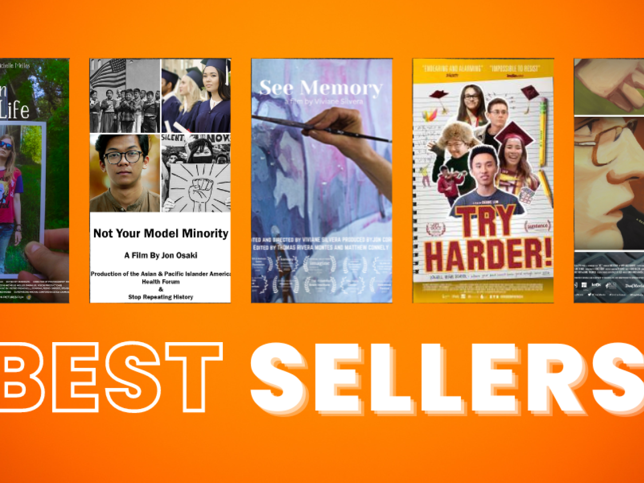Orange background with the words "Best Sellers." Above the text are film posters for Drunk on Too Much Life, Not Your Model Minority, See Memory, Try Harder, and Deej.
